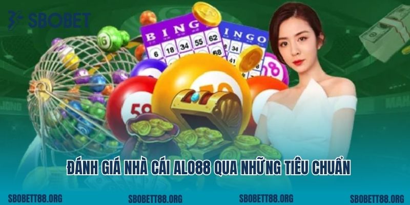 Đánh giá nhà cái Alo88 qua những tiêu chuẩn
