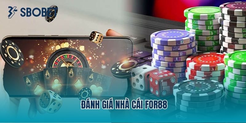 Đánh Giá Nhà Cái For88 - Thương Hiệu Uy Tín Nhất 2025