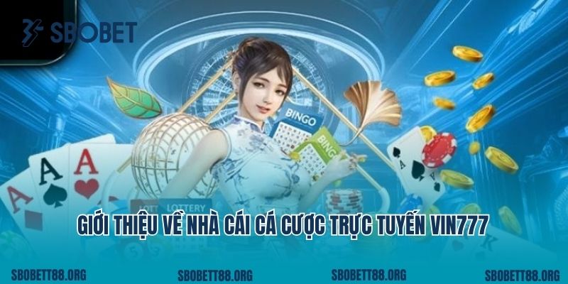 Giới thiệu về nhà cái cá cược trực tuyến Vin777
