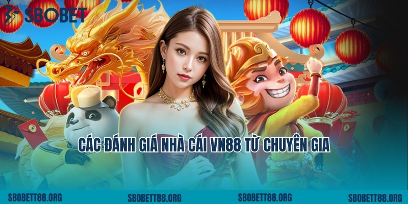 Các đánh giá nhà cái vn88 từ chuyên gia