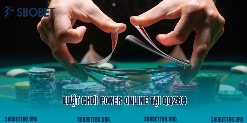 Luật chơi poker online tại QQ288