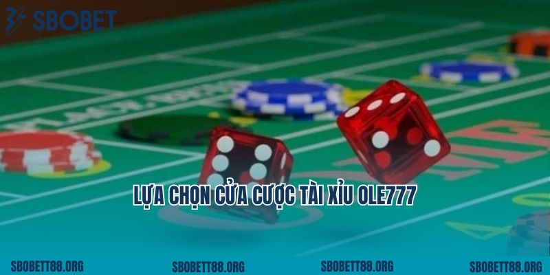 Lựa cược tài xỉu Ole777