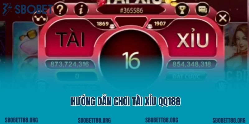 Hướng dẫn chơi game tài xỉu QQ188 chi tiết nhất