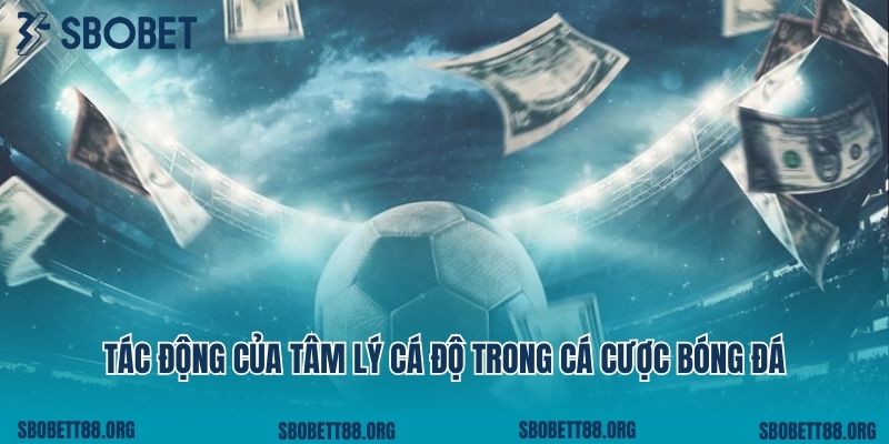 Tác động của tâm lý cá độ trong cá cược bóng đá