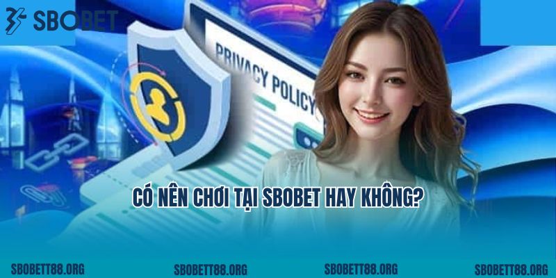 Có nên chơi tại Sbobet hay không?