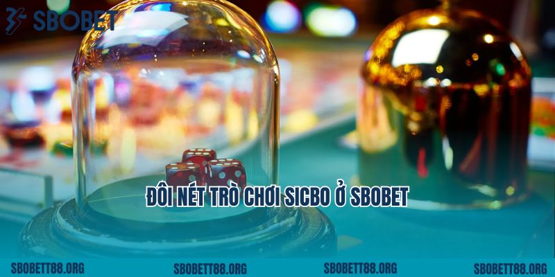 Đôi nét trò chơi sicbo ở Sbobet